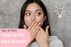 tips and tricks how to fix bad breath, halitosis